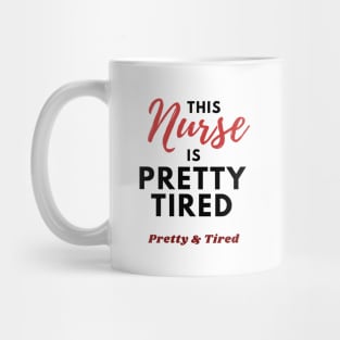 This Nurse is Pretty Tired - Funny Nurse Gifts Mug